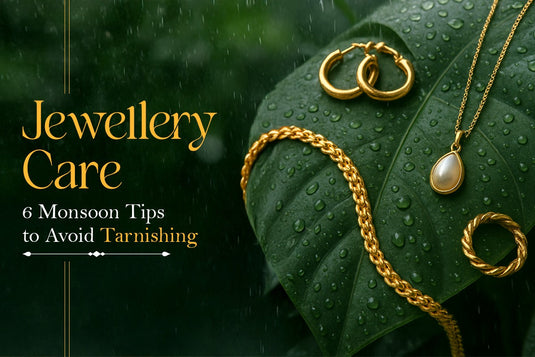 Jewellery Care: 6 Monsoon Tips to Avoid Tarnishing