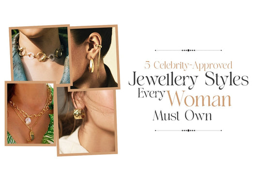 5 Celebrity-Approved Jewellery Styles Every Woman Must Own